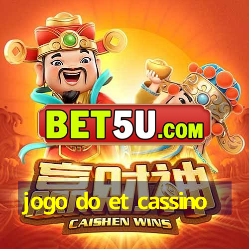 jogo do et cassino